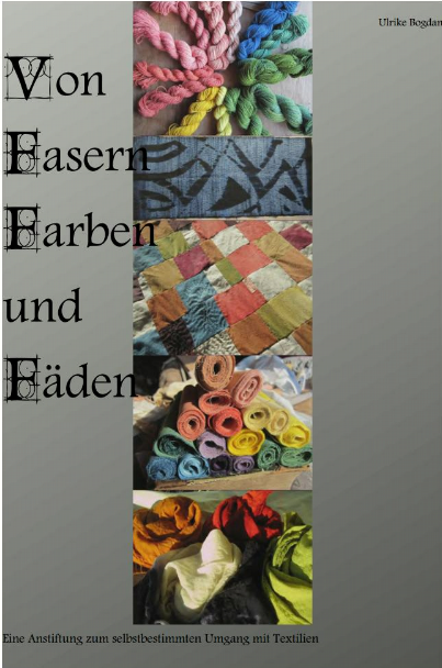 Von Fasern, Farben und Fäden - Eine Anstiftung zum selbstbestimmten Umgang mit Textilien